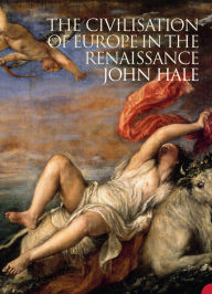 Title: The Civilization of Europe in the Renaissance, Author: John Hale