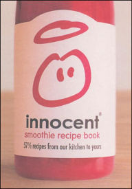 Innocent Smoothie Recipe Book: 57 1/2 Recipes from Our Kitchen to Yours
