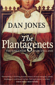 Plantagenets: The Warrior Kings Who Invented England