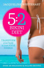 The 5:2 Bikini Diet: Over 140 Delicious Recipes That Will Help You Lose Weight, Fast! Includes Weekly Exercise Plan and Calorie Counter