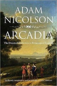 Arcadia: The Dream of Perfection in Renaissance England