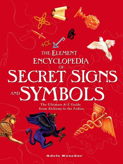 The Element Encyclopedia of Secret Signs and Symbols: The Ultimate A-Z Guide from Alchemy to the Zodiac|eBook