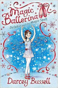 Title: Delphie and the Magic Spell (Magic Ballerina: Delphie Series #2), Author: Darcey Bussell