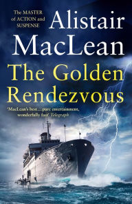 Title: The Golden Rendezvous, Author: Alistair MacLean