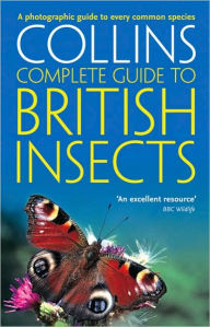 Title: Complete British Guides: Collins Complete Guide to British Insects: A Photographic Guide to Every Common Species, Author: Michael Chinery