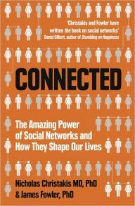 Connected: The Amazing Power of Social Networks and How They Shape Our Lives