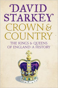 Title: Crown and Country: A History of England through the Monarchy, Author: David Starkey