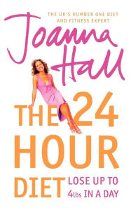 Title: The 24 Hour Diet: Lose up to 4lbs in a Day, Author: Joanna Hall