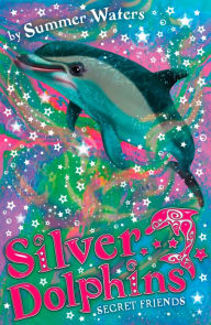 Title: Secret Friends (Silver Dolphins, Book 2), Author: Summer Waters