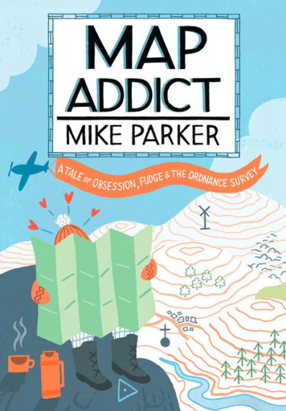 Map Addict: The Bestselling Tale of an Obsession