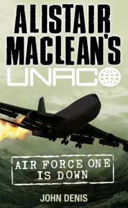 Title: Air Force One is Down (Alistair MacLean's UNACO), Author: John Denis