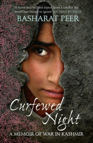 Curfewed Night: A Memoir of War in Kashmir