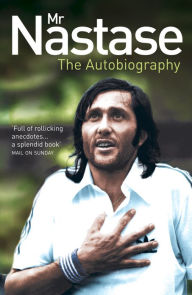 Title: Mr Nastase: The Autobiography, Author: Ilie Nastase