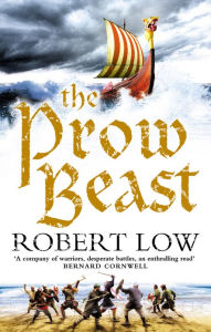 Title: The Prow Beast (The Oathsworn Series, Book 4), Author: Robert Low