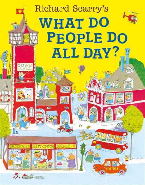 Richard Scarry's What Do People Do All Day?