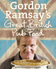 Title: Gordon Ramsay's Great British Pub Food, Author: Gordon Ramsay