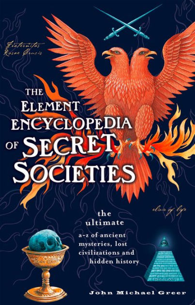 The Element Encyclopedia Of Secret Societies: The Ultimate A-Z Of ...