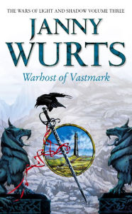 Title: Warhost of Vastmark (The Wars of Light and Shadow, Book 3), Author: Janny Wurts