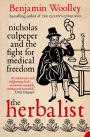 The Herbalist: Nicholas Culpeper and the Fight for Medical Freedom