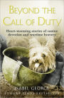 Beyond the Call of Duty: Heart-warming stories of canine devotion and bravery