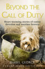 Beyond the Call of Duty: Heart-warming stories of canine devotion and bravery