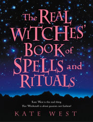 Title: The Real Witches' Book of Spells and Rituals, Author: Kate West
