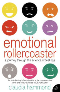 Title: Emotional Rollercoaster: A Journey Through the Science of Feelings, Author: Claudia Hammond