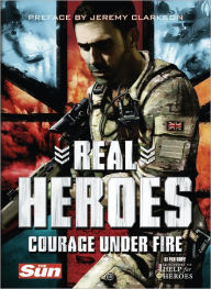Real Heroes: Courage Under Fire