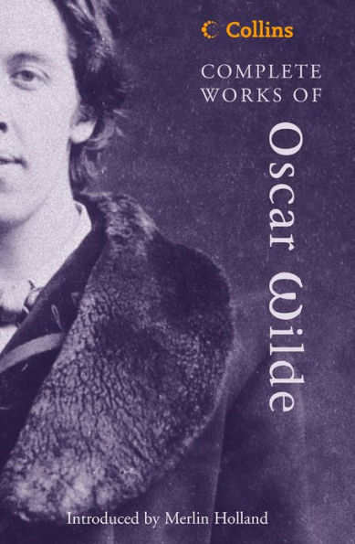 Complete Works of Oscar Wilde (Collins Classics)