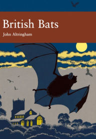 Title: British Bats (Collins New Naturalist Library, Book 93), Author: John D. Altringham