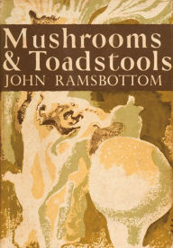 Title: Mushrooms and Toadstools (Collins New Naturalist Library, Book 7), Author: John Ramsbottom
