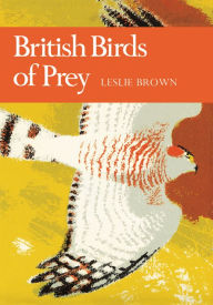 Title: British Birds of Prey (Collins New Naturalist Library, Book 60), Author: Leslie. H. Brown