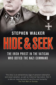 Hide and Seek: The Irish Priest in the Vatican who Defied the Nazi Command. The dramatic true story of rivalry and survival during WWII.