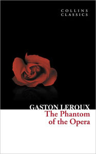 Title: The Phantom of the Opera (Collins Classics), Author: Gaston Leroux