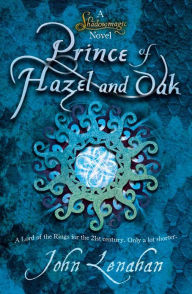 Prince of Hazel and Oak (Shadowmagic, Book 2)