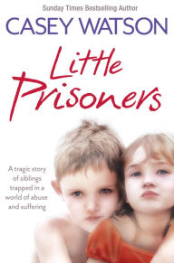 Little Prisoners: A tragic story of siblings trapped in a world of abuse and suffering