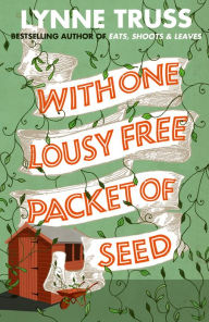 Title: With One Lousy Free Packet of Seed, Author: Lynne Truss