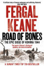 Road of Bones: The Siege of Kohima 1944 - The Epic Story of the Last Great Stand of Empire