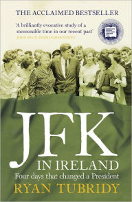 JFK in Ireland: Four Days That Changed a President