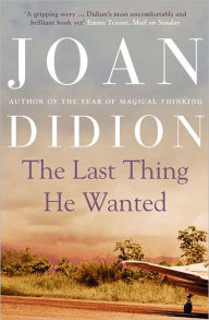 Title: The Last Thing He Wanted, Author: Joan Didion