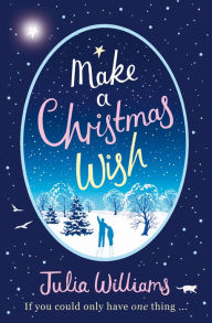 Title: Make A Christmas Wish, Author: Julia Williams
