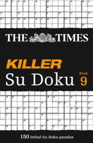 The Times Killer Su Doku Book 9: 150 lethal Su Doku puzzles