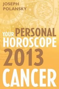 Title: Cancer 2013: Your Personal Horoscope, Author: Joseph Polansky