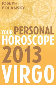 Title: Virgo 2013: Your Personal Horoscope, Author: Joseph Polansky