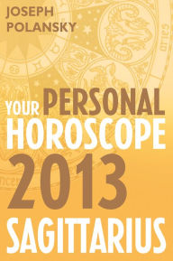 Title: Sagittarius 2013: Your Personal Horoscope, Author: Joseph Polansky