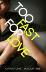 Alternative view 2 of Too Fast For Love: Opportunist Encounters
