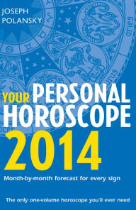 Title: Your Personal Horoscope 2014: Month-by-month forecasts for every sign, Author: Joseph Polansky