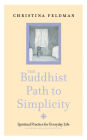 The Buddhist Path to Simplicity: Spiritual Practice in Everyday Life