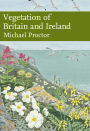 Vegetation of Britain and Ireland (Collins New Naturalist Library, Book 122)
