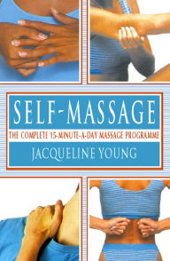 Title: Self Massage: The complete 15-minute-a-day massage programme, Author: Jacqueline Young